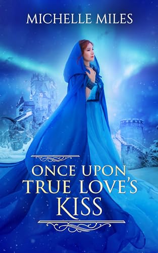 Once Upon True Love's Kiss: A Snow White Retelling (Enchanted Realms #2)