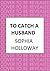 To Catch a Husband: The heart-warming Regency romance from the author of Kingscastle