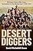 Desert Diggers Writings from a War Zone ‘Somewhere in the Middle East’ 1940-1942 by David Mitchelhill-Green