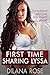 First Time Sharing Lyssa by Dilana Rose
