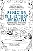 Remixing the Hip-Hop Narrative: Between Local Expressions and Global Connections (Popular Music)