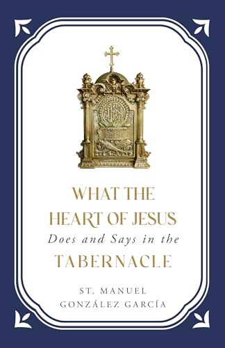 What the Heart of Jesus Does and Says in the Tabernacle (Kindle Edition)