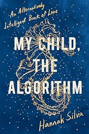 My Child, the Algorithm: An Alternatively Intelligent Book of Love