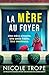 La Mère au foyer: Un thriller psychologique captivant servi par de multiples rebondissements (French Edition)