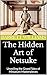 The Hidden Art of Netsuke: ...