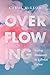 Overflowing: Living Abundantly in a Broken Culture