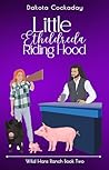 Little Etheldredra Riding Hood (Wild Hare Ranch Gentlemen's #2) Book cover for Little Etheldredra Riding Hood (Wild Hare Ranch Gentlemen's #2)