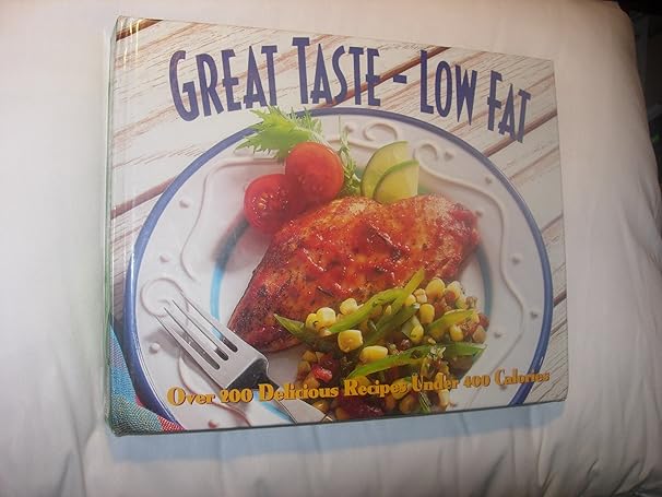 Great taste-low fat: Over 200 delicious recipes under 400 calories (Hardcover)
