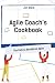 Agile Coach's Cookbook: The...