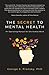 The Secret to Mental Health: An Operating Manual for the Human Mind