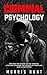 Criminal Psychology by Morris Hunt Criminal Psychology by Morris Hunt