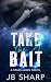 Take the Bait (The Stars Align #4)