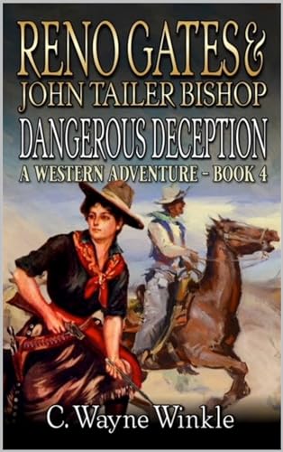 Reno Gates And John Tailer Bishop: Dangerous Deception: A Western Adventure (A Reno Gates Western Book 4)