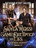 Skyla Rossi: A Game of Deception and Lies (The Rossi Legacies Book 4)