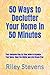 50 Ways to Declutter Your Home in 50 Minutes: Your Complete Step by Step Guide to Organize Your Home, Clear the Clutter and Live Stress Free