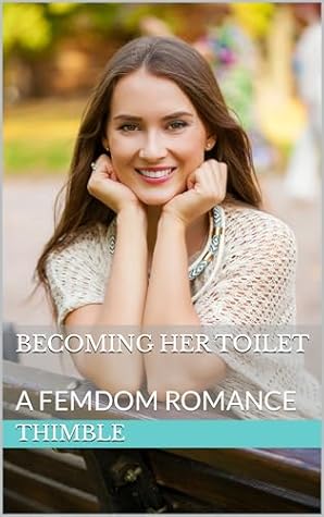 Becoming Her Toilet: A Femdom Romance