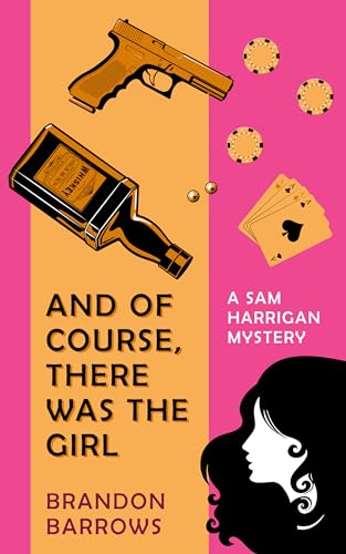 And Of Course, There Was the Girl (A Sam Harrigan Mystery)