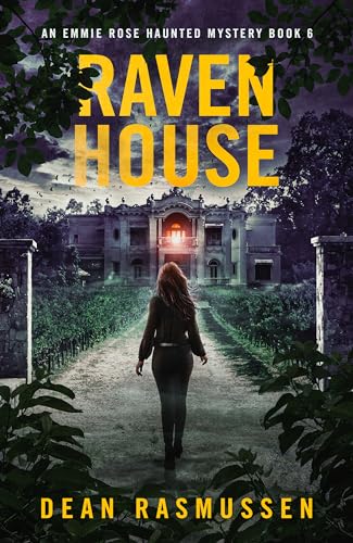 Raven House (Emmie Rose Haunted Mystery Book 6)
