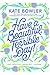 Have a Beautiful-Terrible Day': Everyday Meditations for the Ups, Downs and In-Betweens