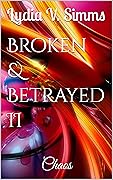 Broken & Betrayed II: Chaos