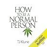 How to Be a Normal Person by T.J. Klune