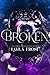 Broken by Layla Frost