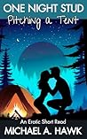 Pitching A Tent: A Short Romantic Comedy (One Night Stud)