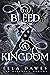 To Bleed A Kingdom (The Bleeding Realms)