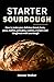 Starter Sourdough : How to ...