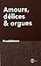 Amours, délices et orgues