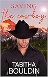 Saving the Cowboy: A small town cowgirl contemporary romance