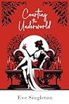 Courting the Underworld by Eve Singleton