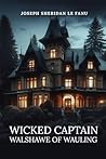 WICKED CAPTAIN WALSHAWE OF WAULING (Illustrated)