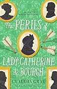The Perils of Lady Catherine de Bourgh (Mr. Darcy & Miss Tilney #3)