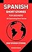 SPANISH SHORT STORIES: 10 C...