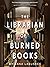 The Librarian of Burned Books