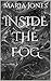 Inside the Fog
