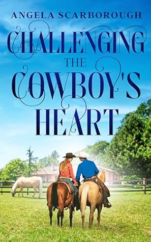 Challenging the Cowboy's Heart: A Plain Jane Cowboy Romance (Whispering Willow Sweet Romance)