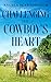Challenging the Cowboy's Heart: A Plain Jane Cowboy Romance (Whispering Willow Sweet Romance)