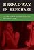 Broadway in Benghazi: Comedy, Tragedy and Diplomatic Drama in Gaddafi's Libya