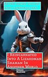 After Being Killed And Cannibalized I Was Reincarnated As A Lizardman Shaman In Another World (A High Fantasy Lit RPG) (Isekai Adventures)