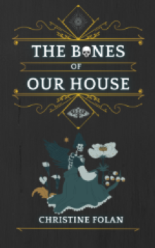 The Bones of Our House (Unknown Binding)