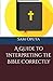 A Guide to Interpreting the Bible Correctly