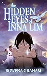 The Hidden Eyes of Inna Lim by Rowena Graham