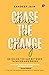 Chase the Change by Sandeep Jain