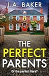 The Perfect Parents by J.A.  Baker
