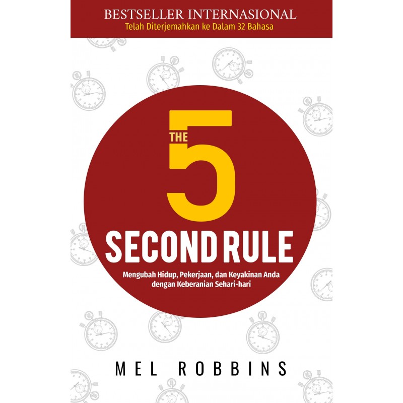 The 5 Second Rule: Mengubah Hidup, Pekerjaan dan Keyakinan Anda dengan Keberanian Sehari-hari