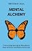 MENTAL ALCHEMY: Transmuting...