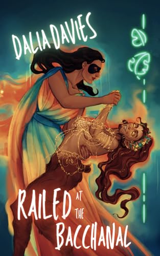 Railed at the Bacchanal (Valley of the Old Gods #4)