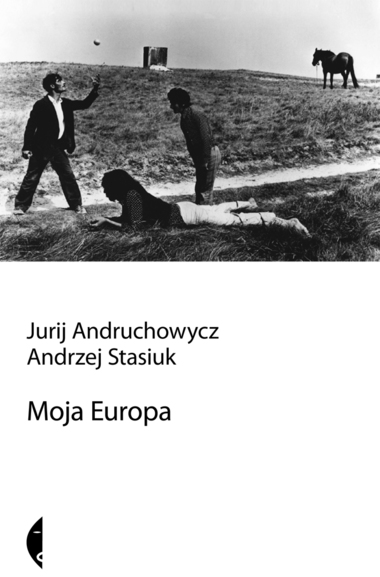 Moja Europa. Dwa eseje o Europie zwanej Środkową